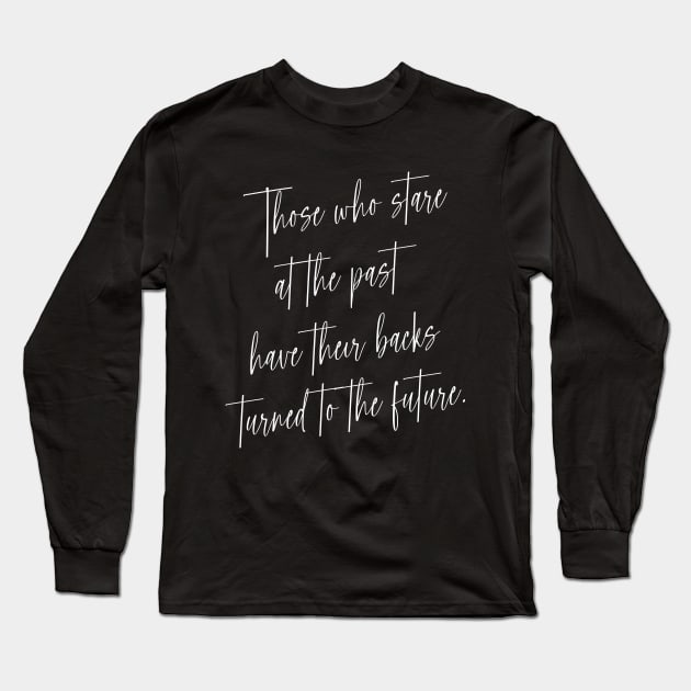 Those who stare at the past have their backs turned to the future | Wise Mind Long Sleeve T-Shirt by FlyingWhale369